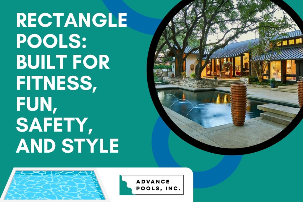 Rectangle Pools - Built for Fitness Fun Safety and Style - Advance Pools