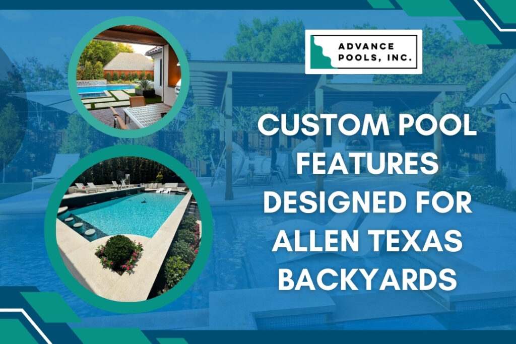 Pool Builder in Allen, TX - Custom pool features designed for Allen Texas backyards - Advance Pools