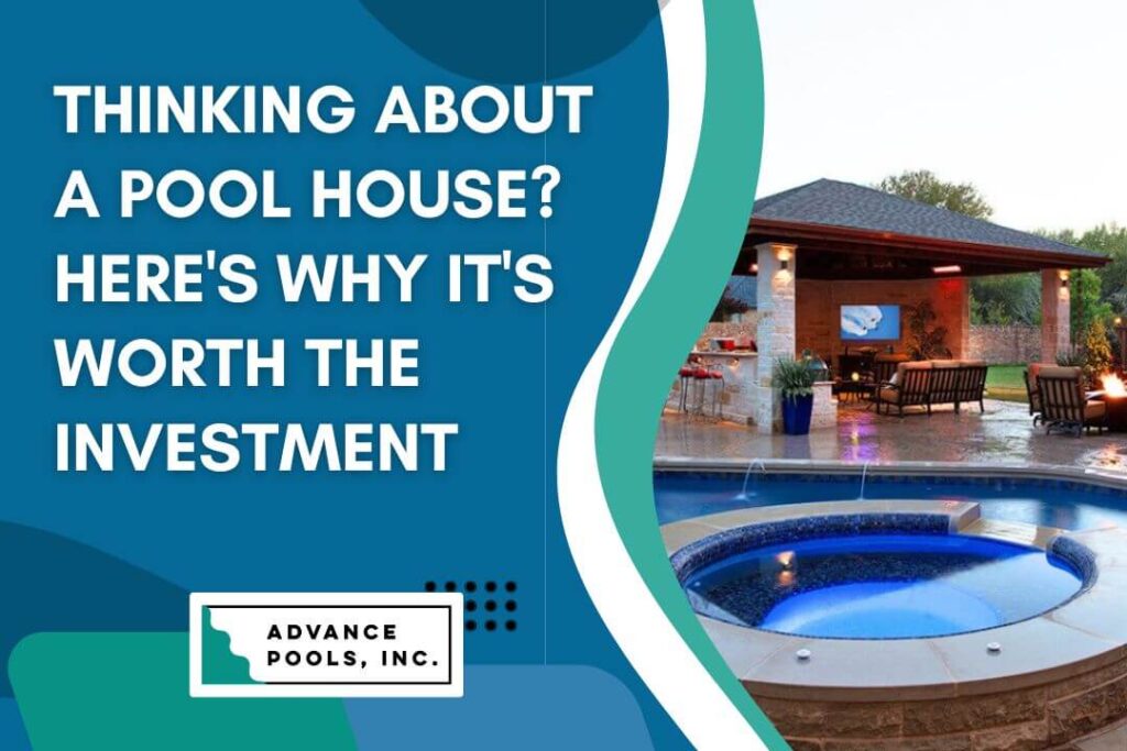 pool house construction - Thinking About a Pool House Here's Why It's Worth the Investment - Advance Pools