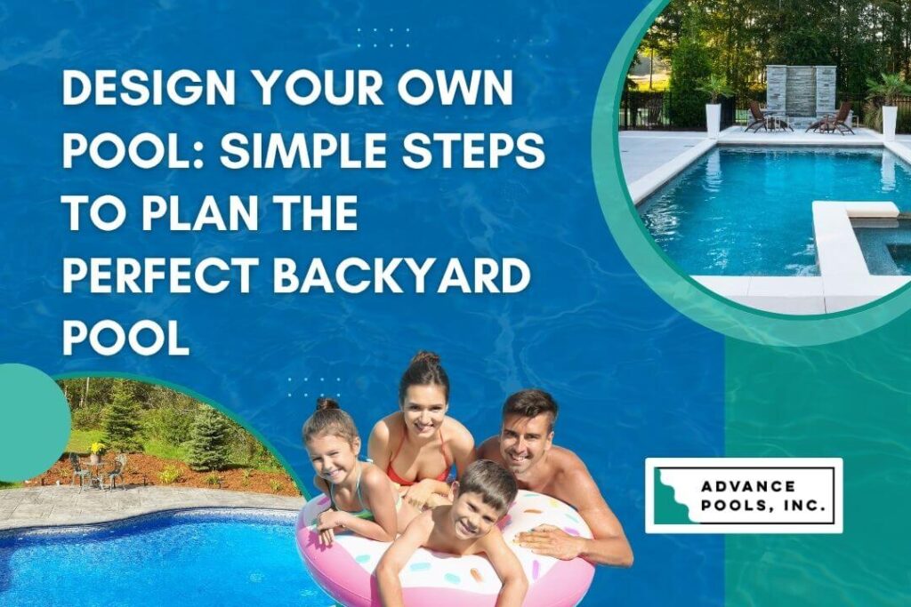 Design Your Own Pool - Design Your Own Pool Simple Steps to Plan the Perfect Backyard Pool - Advance Pools